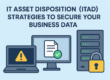 IT Asset Disposition (ITAD)